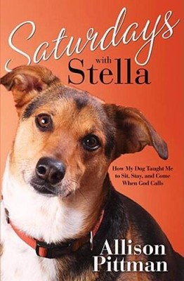 Saturdays with Stella: How My Dog Taught Me to Sit, Stay, and Come W - VERY GOOD