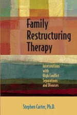Family Restructuring Therapy: Interventions with High Conflict Separations and D