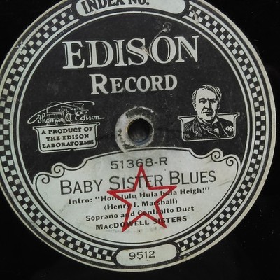 Edison Disc 51368. MacDowell Sisters, Baby Sister Blues, One Two Three, Four, V