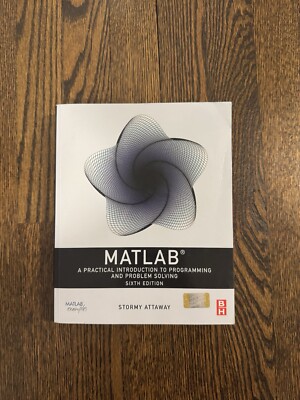 Matlab : A Practical Introduction to Programming and Problem Solving 6TH EDITION