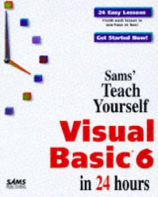 Teach Yourself Visual Basic 6 in 24 Hours (Sams Teach Yourself),