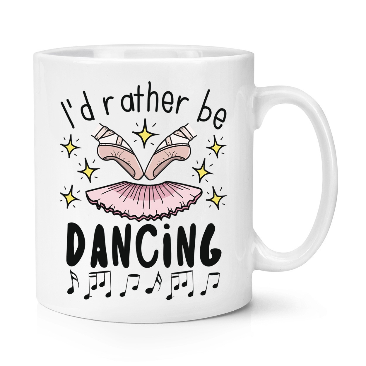 I'd Rather Be Dancing 10oz Mug Cup Ballet Dancing Ballerina Funny