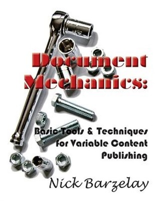 Document Mechanics: Basic Tools & Techniques for Variable Content Publishing,...
