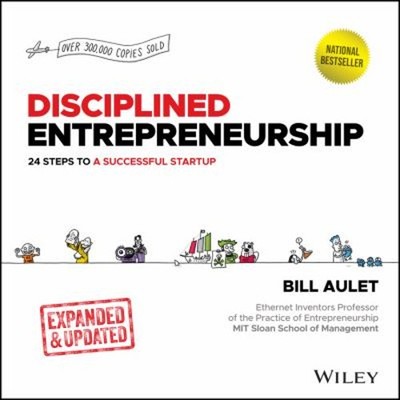 Disciplined Entrepreneurship : 24 Steps to a Successful Startup,