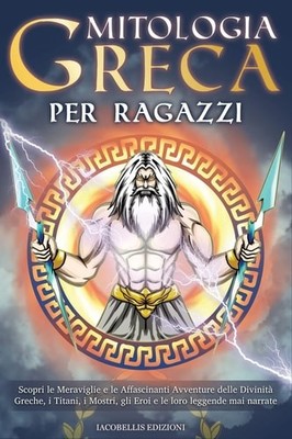 Mitologia Greca Per Ragazzi: Scopri le Meraviglie e le ...  (paperback)