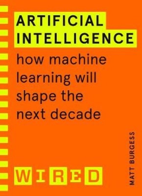 Künstliche Intelligenz (WIRED Guides): Wie maschinelles Lernen die