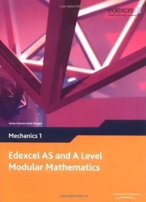Edexcel AS and A Level Modular Mathematics Mechanics 1 M1