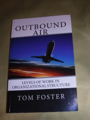 Outbound Air : Levels of Work in Organizational Structure by Tom Foster
