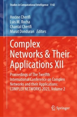Cherifi - Complex Networks  Their Applications XII   Proceedings of T - X555z