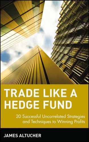 Trade Like a Hedge Fund by James Altucher - 9780471484851