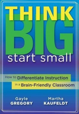 Think Big, Start Small: How to Differentiate Instruction in a Brain-Frien - GOOD