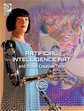 Cool Tech 2: Artificial Intelligence Art and Other Creative Tech (Hardback or Ca