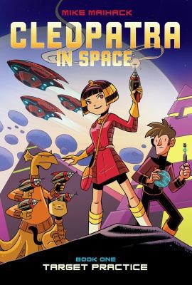 Target Practice (Cleopatra in Space #1): Volume 1 by Maihack, Mike