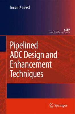 Pipelined ADC Design and Enhancement Techniques, Hardcover by Ahmed, Imran, B...