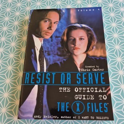 Resist Or Serve: The Official Guide to the X-Files, Volume 4 by Andy Meisler...