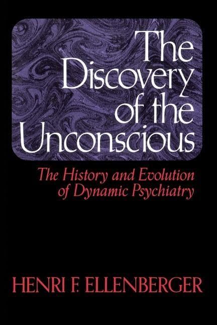 The Discovery Of The Unconscious : The History And Evolution Of Dynamic Psychiatry Henri F. Ellenberger - Image 8