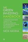 The Green Investing Handbook: A detailed investment guide to the technologies and companies involved in the sustainability revolution by Nick Hanna (Paperback, 2010)