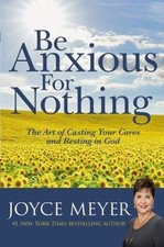 Be Anxious for Nothing: The Art of Casting Your Cares and Resting in God
