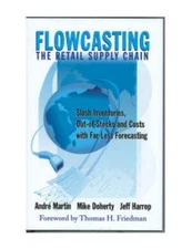 Flowcasting the Retail Supply Chain: Slash Inventories, Out-Of-Stocks and...