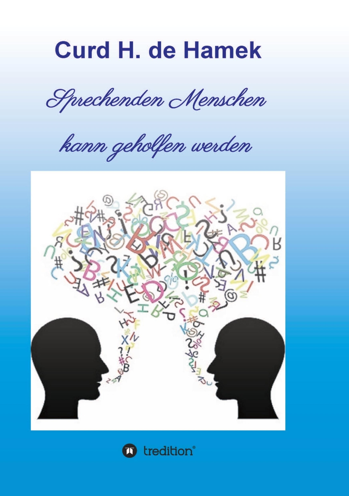 Sprechenden Menschen Kann Geholfen Werden | Curd H. De Hamek | Deutsch