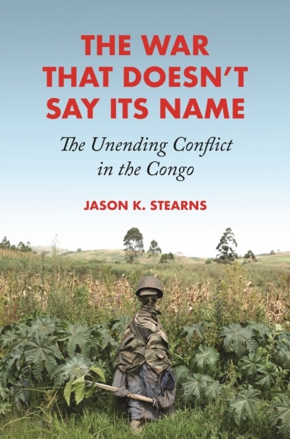 The War That Doesn't Say Its Name by Jason K. Stearns (Paperback Book)