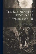 The 32d Infantry Division in World War II (Paperback or Softback)