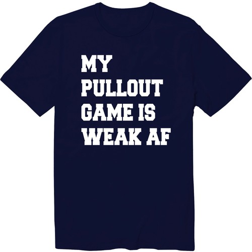 My Pullout Game Is Weak AF Unisex Crew Neck T-Shirt Sarcastic First Fathers Day - Picture 14 of 34