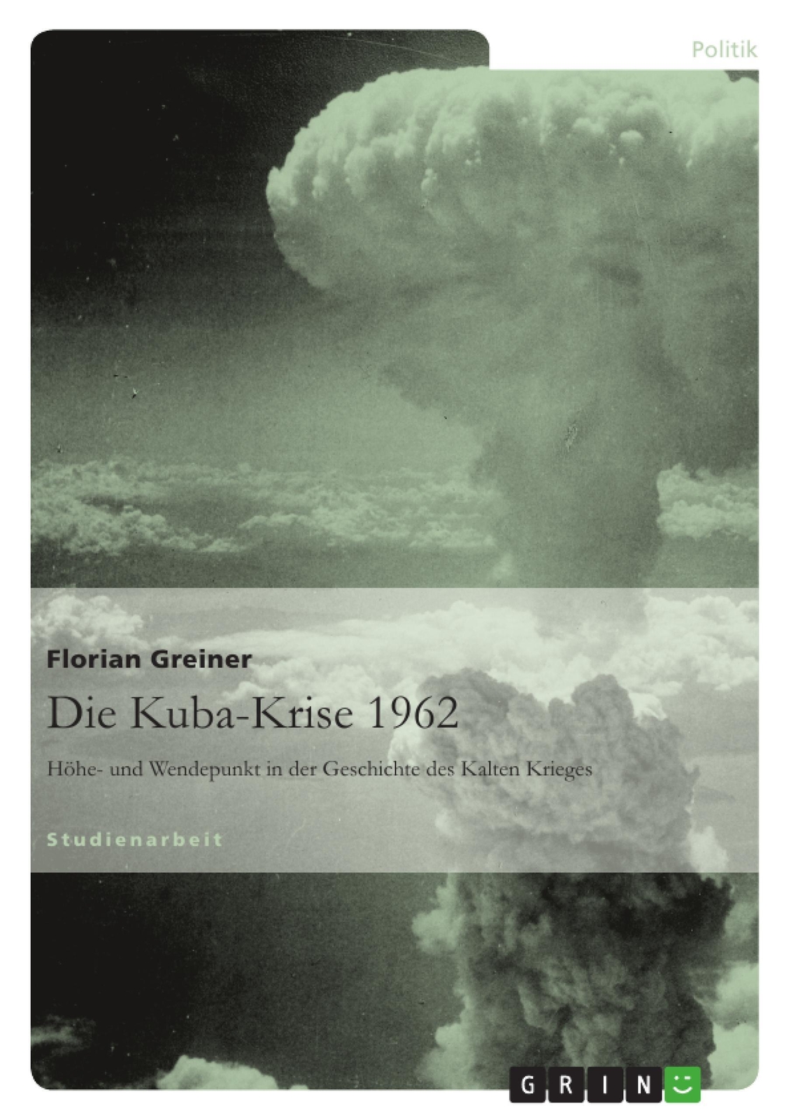 Thumbnail - Die Kuba-krise 1962 Höhe- Und Wendepunkt In Der Geschichte Des Kalten