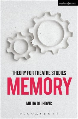 Theory for Theatre Studies: Memory by Milija Gluhovic (English) Paperback Book