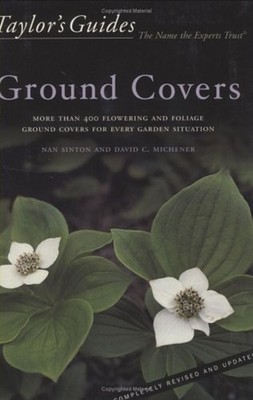 Ground Covers : More Than 400 Flowering and Foliage Ground Covers