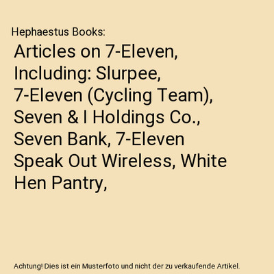 Articles on 7-Eleven, Including: Slurpee, 7-Eleven [Cycling Team], Seven & I Hol