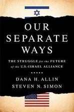 Our Separate Ways: The Struggle for the Future of the U.S.–Israel Alliance, Alli