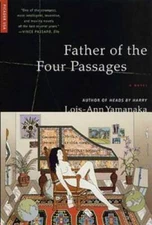 Father of the Four Passages: A Novel - Paperback By Yamanaka, Lois-Ann - GOOD