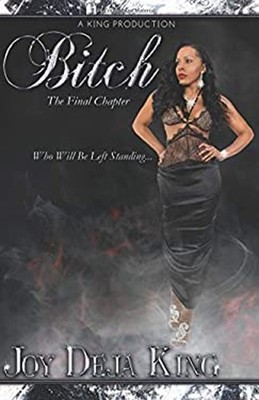 Bitch the Final Chapter Paperback Joy Deja King