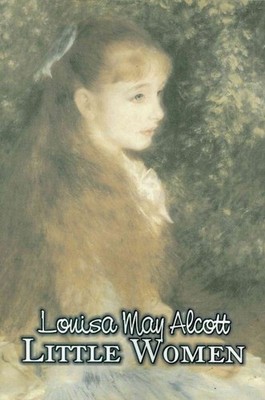 Little Women : Or, Meg, Jo, Beth, and Amy, Paperback by Alcott, Louisa May, B...