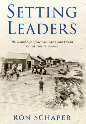 Setting Leaders: The Island Life of the Last East Coast Ocean Pound Trap