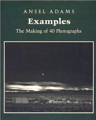 Examples: The Making of 40 Photographs by Ansel Adams