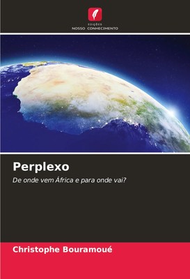 Perplexo De onde vem África e para onde vai? Christophe Bouramoué Taschenbuch