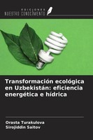 Orasta Turakulova (U. A.) | TransformacióN EcolóGica En UzbekistáN:...