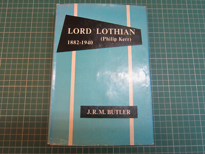 LORD LOTHIAN PHILIP KERR 1882-1940 by JRM BUTLER 1960 1st HARDCOVER