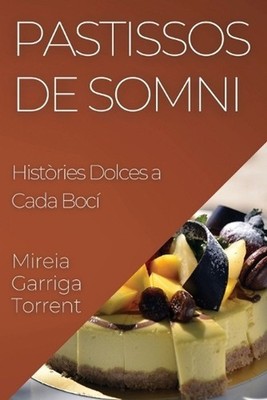 Pastissos de Somni: Hist?ries Dolces a Cada Boc? by Mireia Garriga-Torrent (Cata