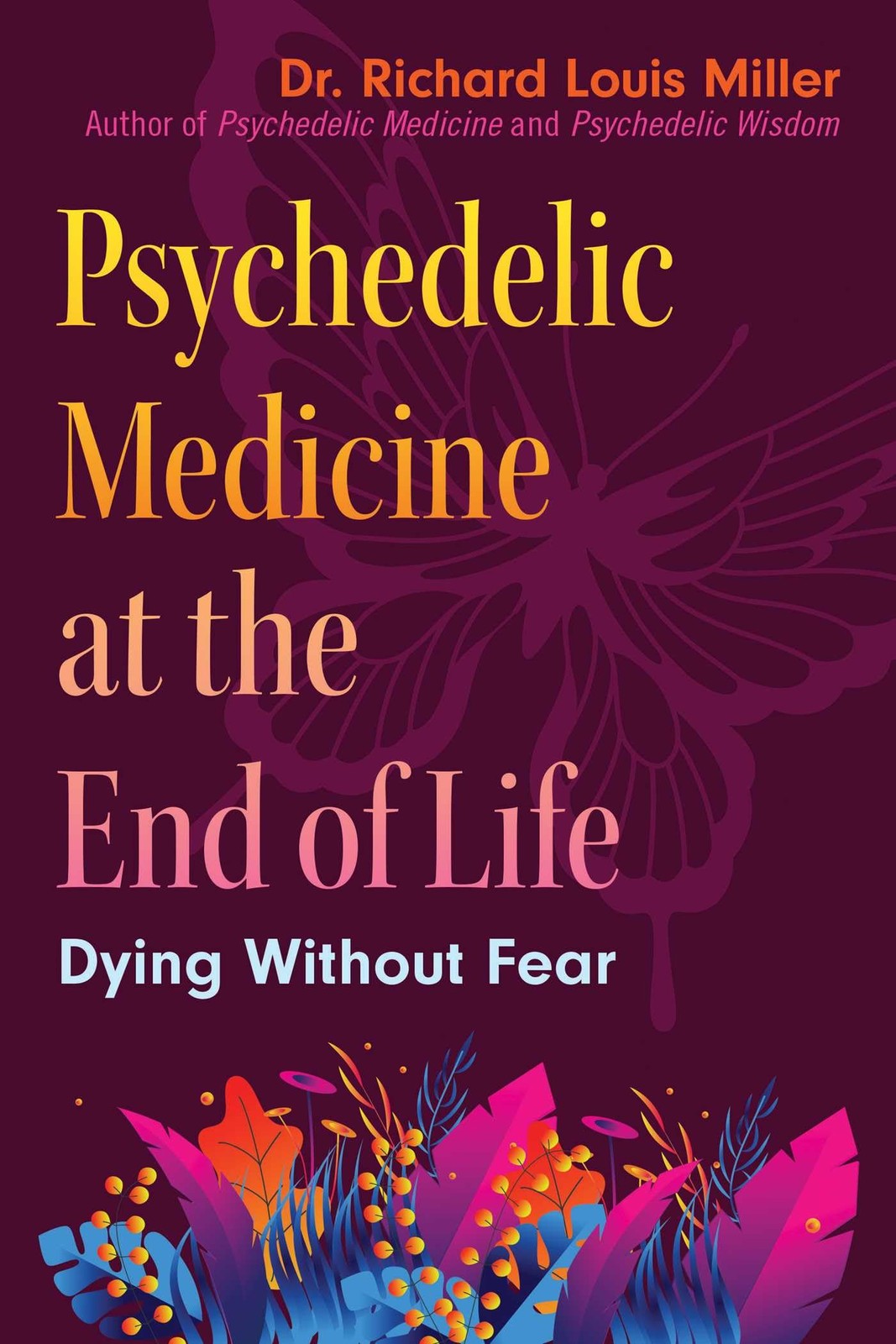 Psychedelic Medicine at the End of Life by Dr. Richard Louis Miller - Image 6