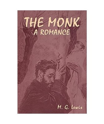 The Monk: A Romance: A Romance, M. G. Lewis