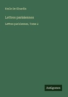 Lettres Parisiennes Emile De Girardin