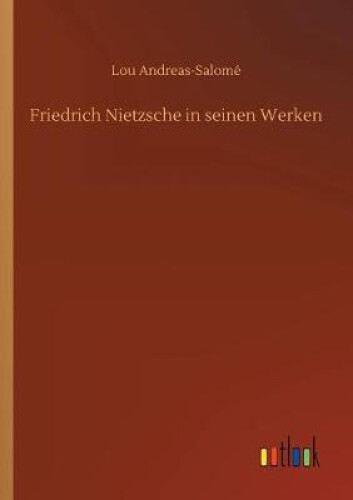 Friedrich Nietzsche In Seinen Werken By Andreas-salomé, Lou
