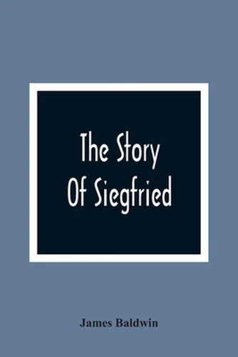 The Story Of Siegfried by James Baldwin (English) Paperback Book