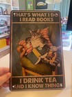 Funny Cat Metal Sign, I Read Books I Drink Tea and I Know Things, Decor Art Gift — photo 1