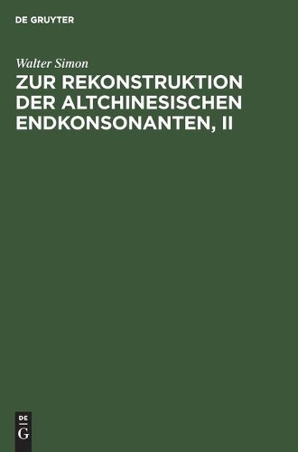 Walter Simon Zur Rekonstruktion Der Altchinesischen Endkonsonanten, I (Hardback)