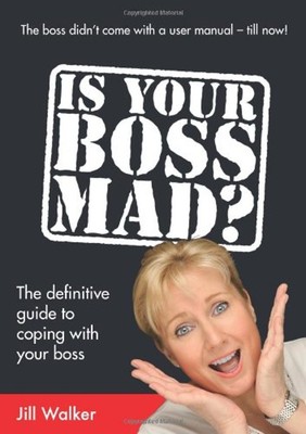 Is Your Boss Mad? : The Definitive Guide to Coping with Your Boss