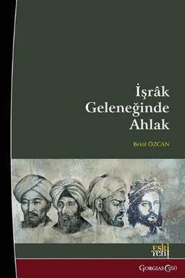 Morality in the Illuminationism (Ishraq) Tradition by Bet?l ?zcan (Turkish) Pape